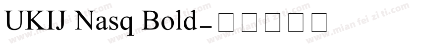 UKIJ Nasq Bold字体转换